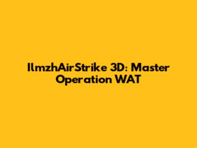 IlmzhAirStrike 3D: Master Operation WAT
