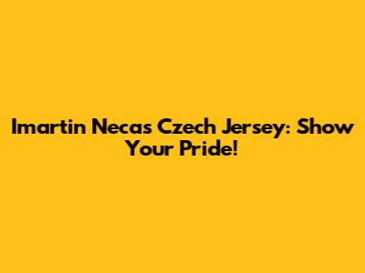Imartin Necas Czech Jersey: Show Your Pride!