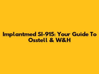 Implantmed SI-915: Your Guide To Osstell & W&H