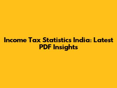 Income Tax Statistics India: Latest PDF Insights