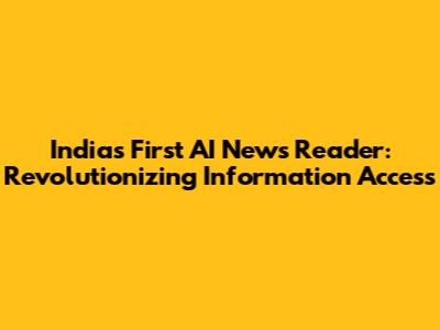 India's First AI News Reader: Revolutionizing Information Access