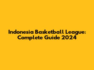 Indonesia Basketball League: Complete Guide 2024