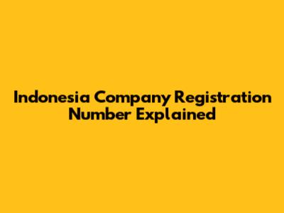 Indonesia Company Registration Number Explained