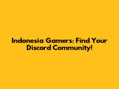 Indonesia Gamers: Find Your Discord Community!