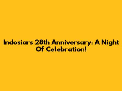 Indosiar's 28th Anniversary: A Night Of Celebration!
