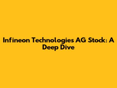 Infineon Technologies AG Stock: A Deep Dive