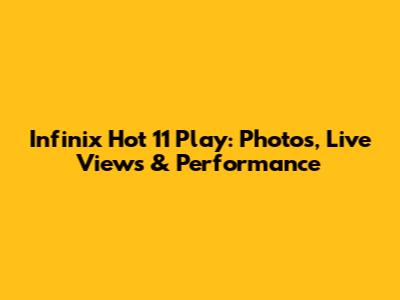 Infinix Hot 11 Play: Photos, Live Views & Performance