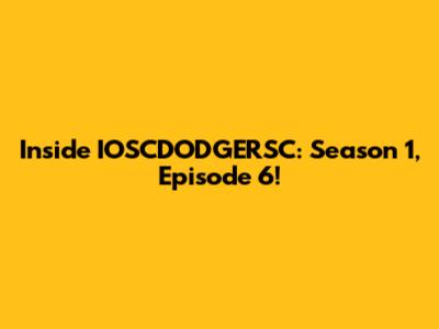Inside IOSCDODGERSC: Season 1, Episode 6!
