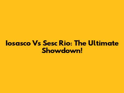 Iosasco Vs Sesc Rio: The Ultimate Showdown!