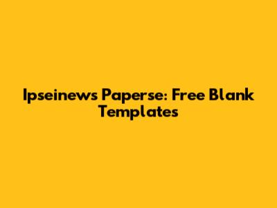 Ipseinews Paperse: Free Blank Templates