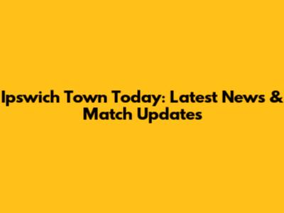 Ipswich Town Today: Latest News & Match Updates