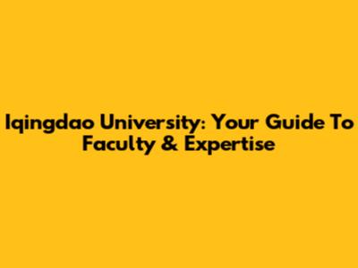 Iqingdao University: Your Guide To Faculty & Expertise