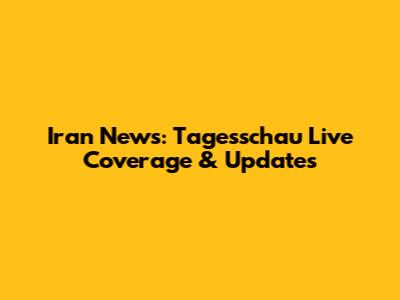 Iran News: Tagesschau Live Coverage & Updates