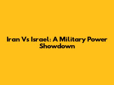 Iran Vs Israel: A Military Power Showdown