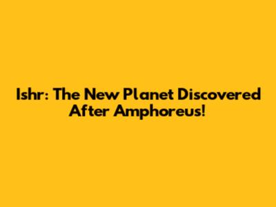 Ishr: The New Planet Discovered After Amphoreus!