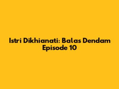 Istri Dikhianati: Balas Dendam Episode 10