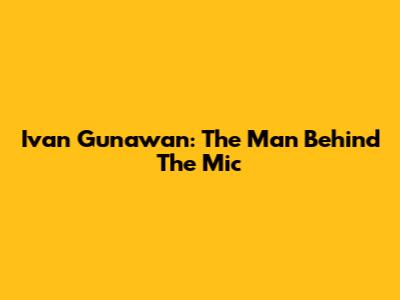 Ivan Gunawan: The Man Behind The Mic
