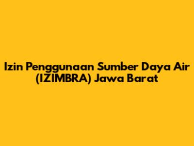 Izin Penggunaan Sumber Daya Air (IZIMBRA) Jawa Barat
