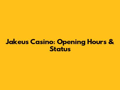Jakeu's Casino: Opening Hours & Status