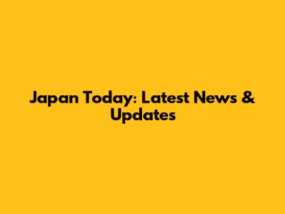 Japan Today: Latest News & Updates