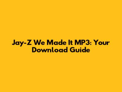 Jay-Z 'We Made It' MP3: Your Download Guide
