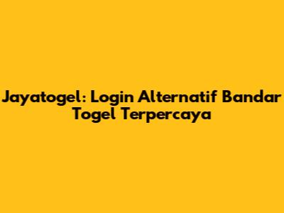 Jayatogel: Login Alternatif Bandar Togel Terpercaya