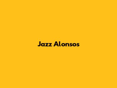Jazz Alonso's 