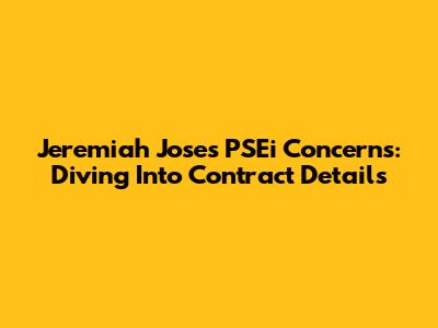Jeremiah Jose's PSEi Concerns: Diving Into Contract Details