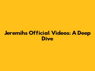 Jeremih's Official Videos: A Deep Dive