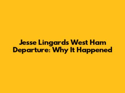 Jesse Lingard's West Ham Departure: Why It Happened