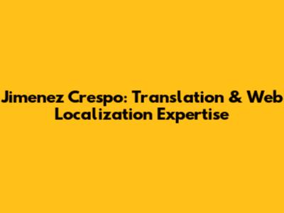 Jimenez Crespo: Translation & Web Localization Expertise