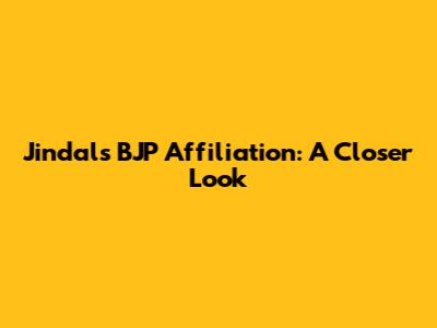 Jindal's BJP Affiliation: A Closer Look