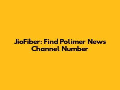 JioFiber: Find Polimer News Channel Number