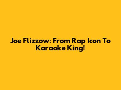 Joe Flizzow: From Rap Icon To Karaoke King!