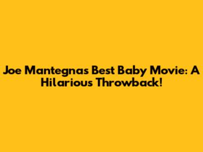 Joe Mantegna's Best Baby Movie: A Hilarious Throwback!