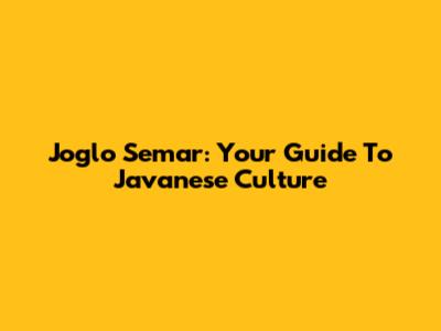 Joglo Semar: Your Guide To Javanese Culture