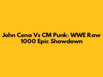 John Cena Vs CM Punk: WWE Raw 1000 Epic Showdown