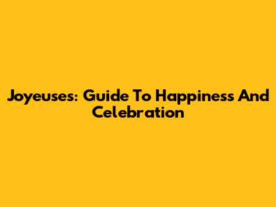 Joyeuses: Guide To Happiness And Celebration