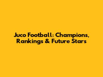 Juco Football: Champions, Rankings & Future Stars