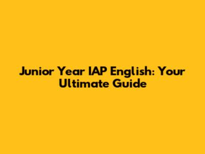 Junior Year IAP English: Your Ultimate Guide