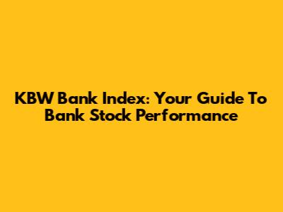 KBW Bank Index: Your Guide To Bank Stock Performance