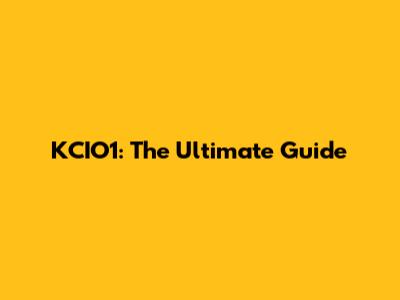 KCIO1: The Ultimate Guide