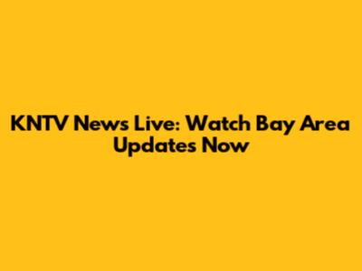 KNTV News Live: Watch Bay Area Updates Now