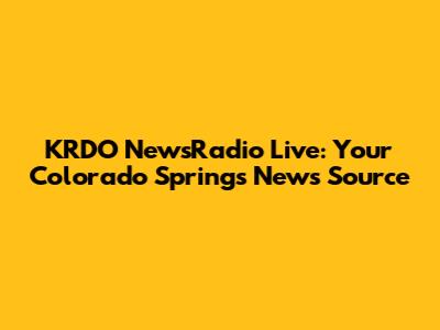 KRDO NewsRadio Live: Your Colorado Springs News Source