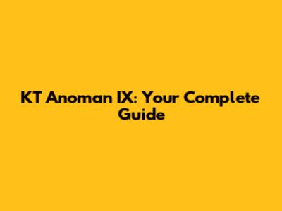 KT Anoman IX: Your Complete Guide