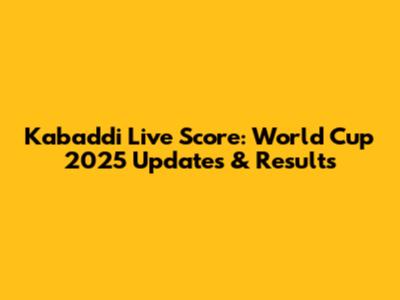 Kabaddi Live Score: World Cup 2025 Updates & Results
