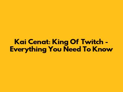 Kai Cenat: King Of Twitch - Everything You Need To Know
