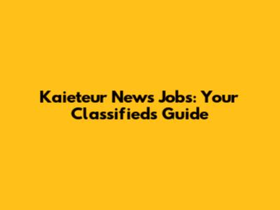 Kaieteur News Jobs: Your Classifieds Guide