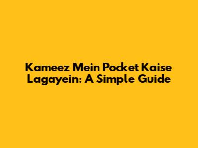 Kameez Mein Pocket Kaise Lagayein: A Simple Guide
