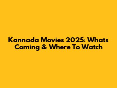 Kannada Movies 2025: What's Coming & Where To Watch